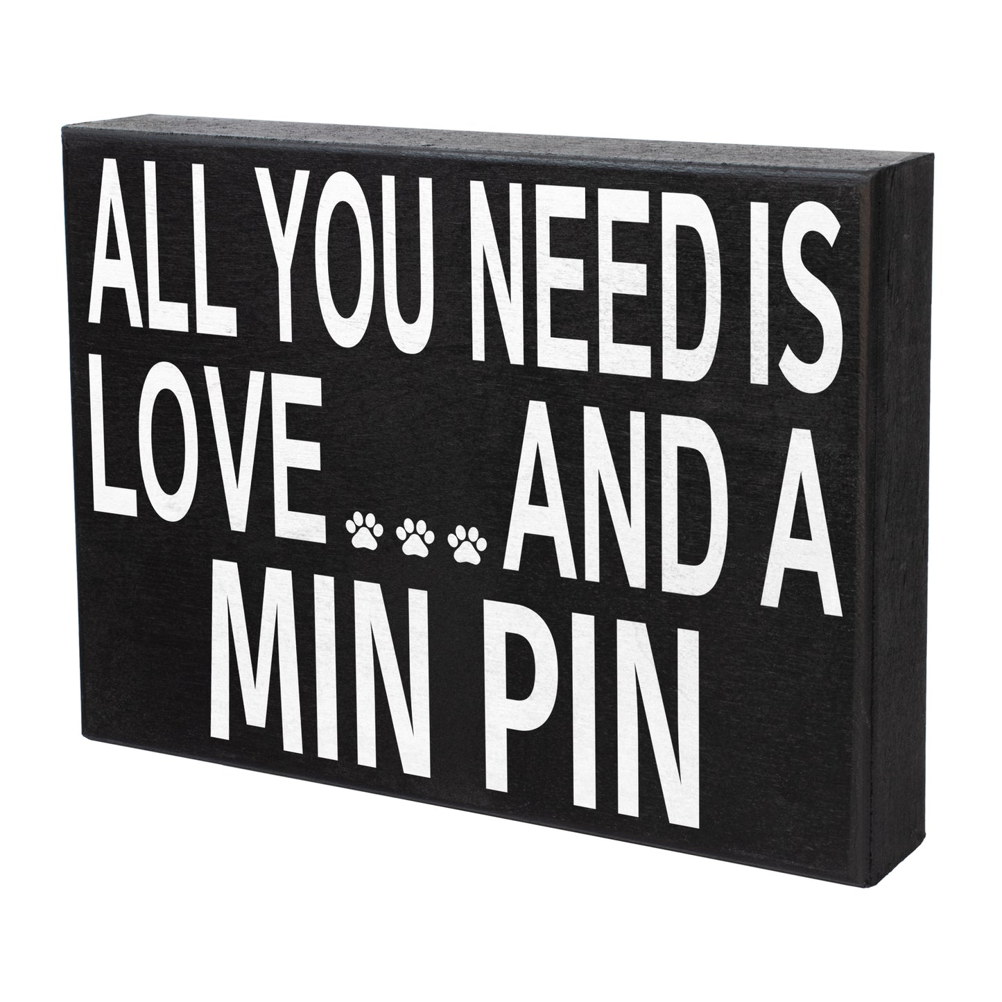 All You Need is Love and a Min Pin - Wooden Sign