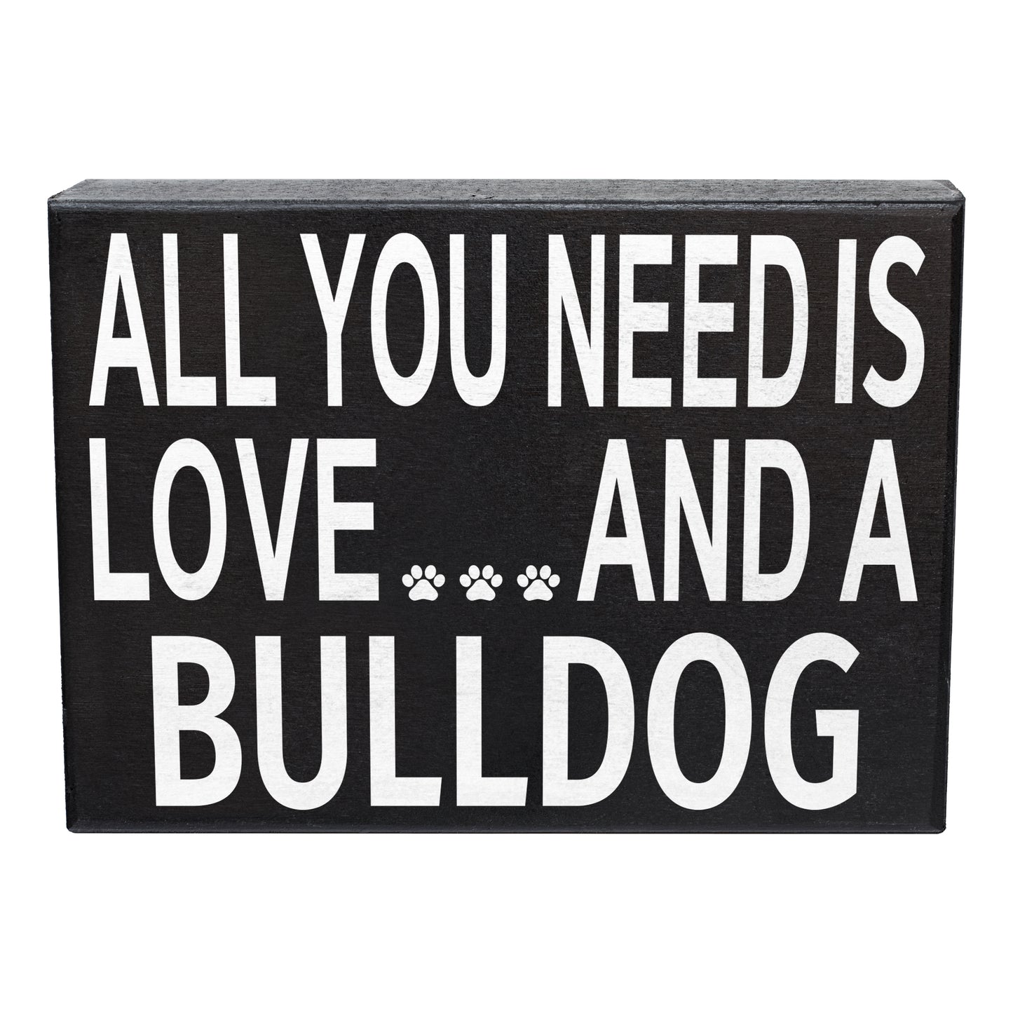 JennyGems All You Need is Love and a Bulldog | Wooden Box Sign | Bulldog Dog Home Accent | Bulldog Gift Sign | American Made