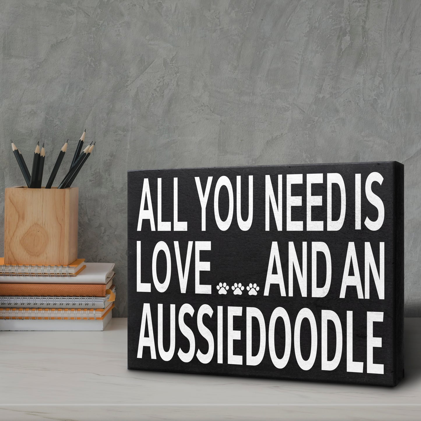 All You Need Is Love and an Aussiedoodle Wood Sign