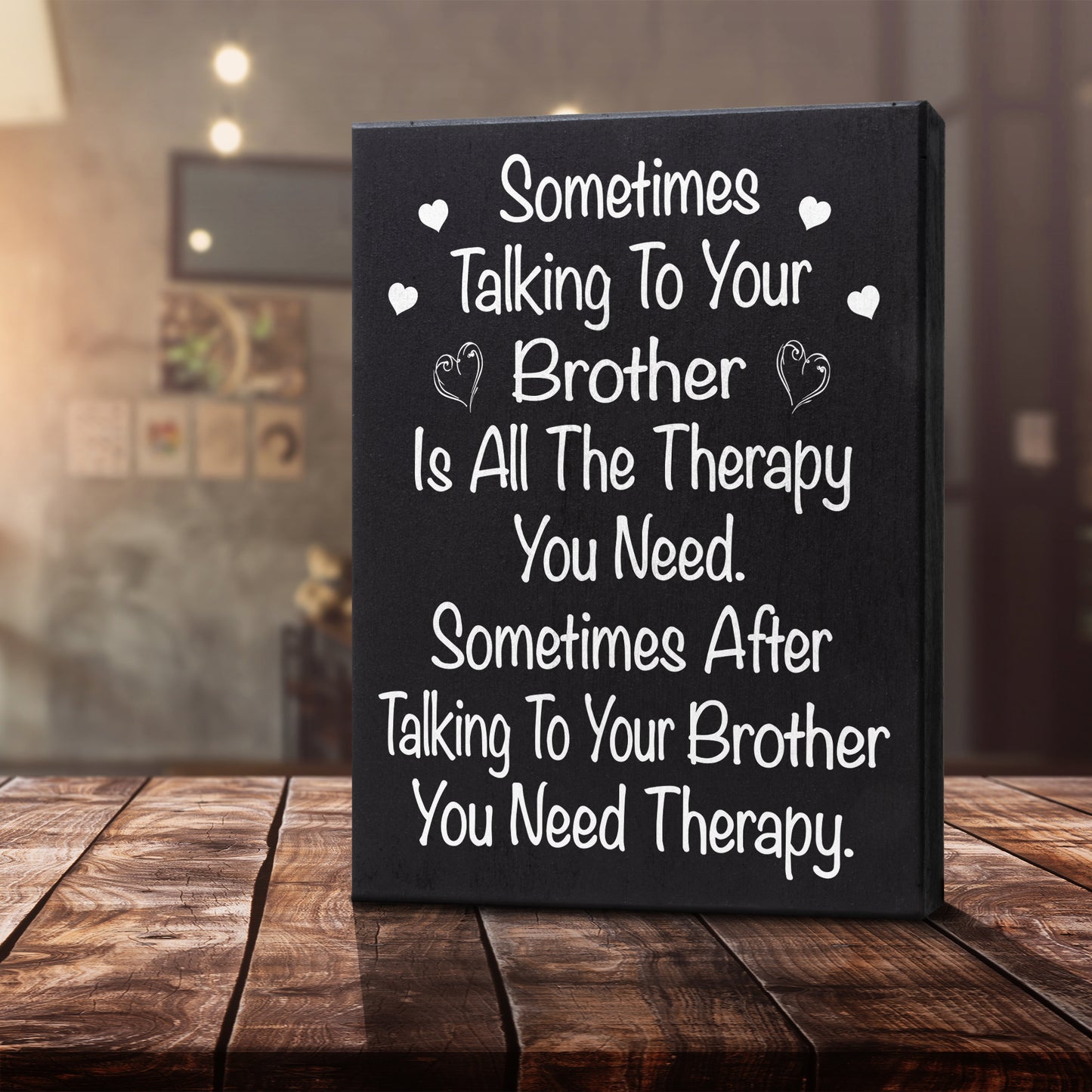 Funny Brother Gift, Sometimes Talking To Your Brother Is All The Therapy You Need Wood Sign