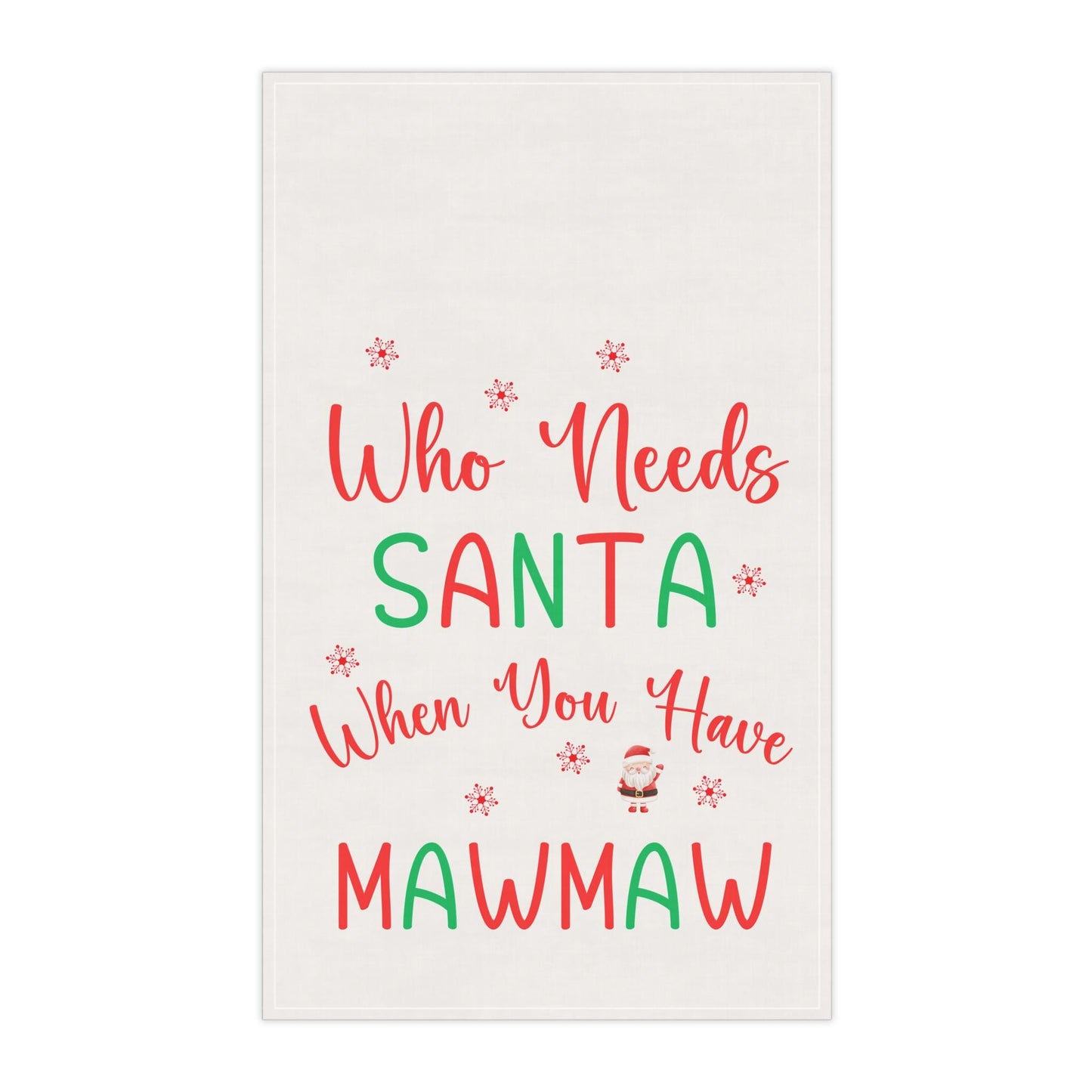 MawMaw Gift, Who Needs Santa When You Have MawMaw, Christmas Gift for MawMaw, Best MawMaw, MawMaw Fans, Kitchen Towel for Mawmaw