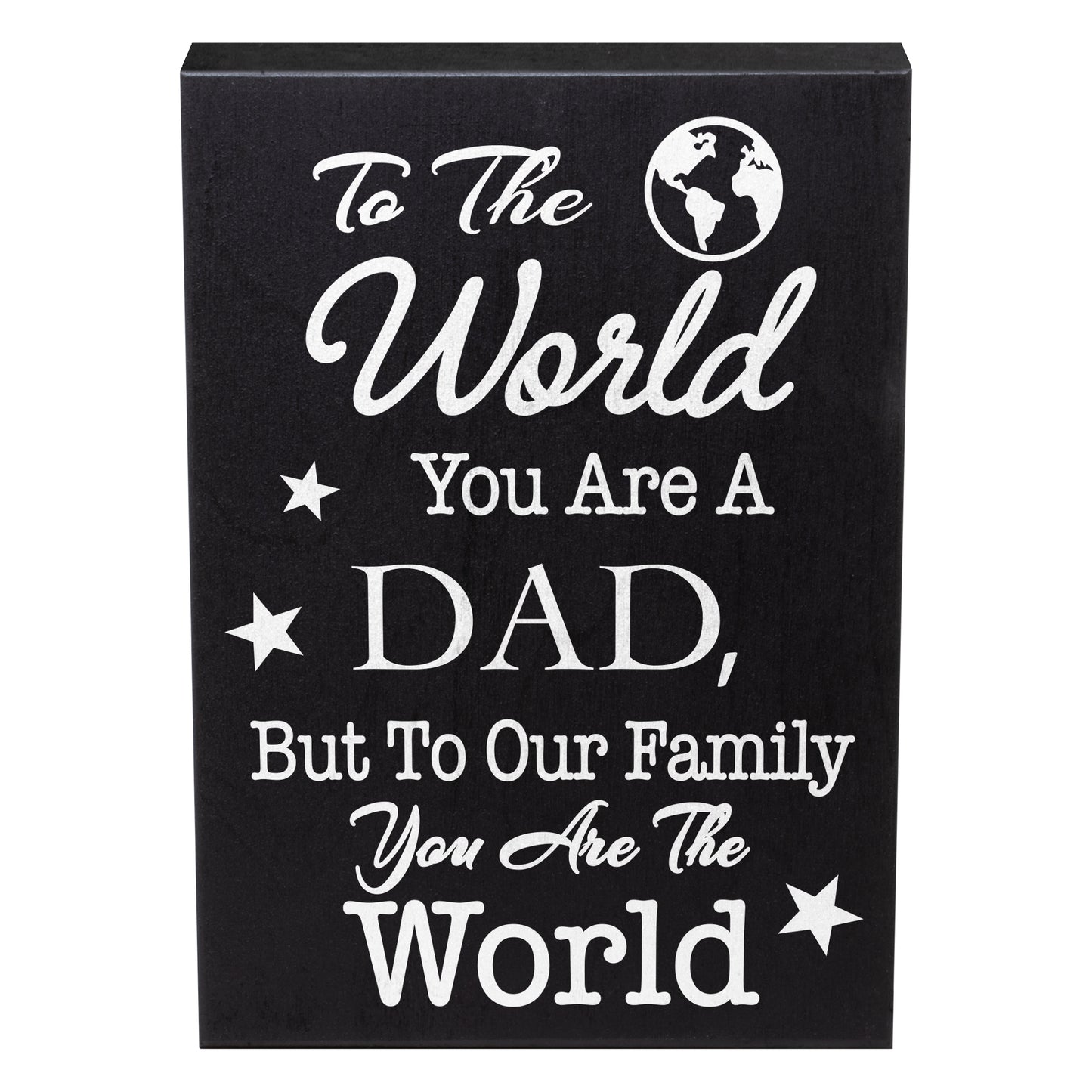 JennyGems Dad Gifts, To the World You Are a Dad, But To Our Family You Are the World, 6x8 Inch Wood Sign, Dad Plaque, Dad Sign, Father Sayings, Made in USA