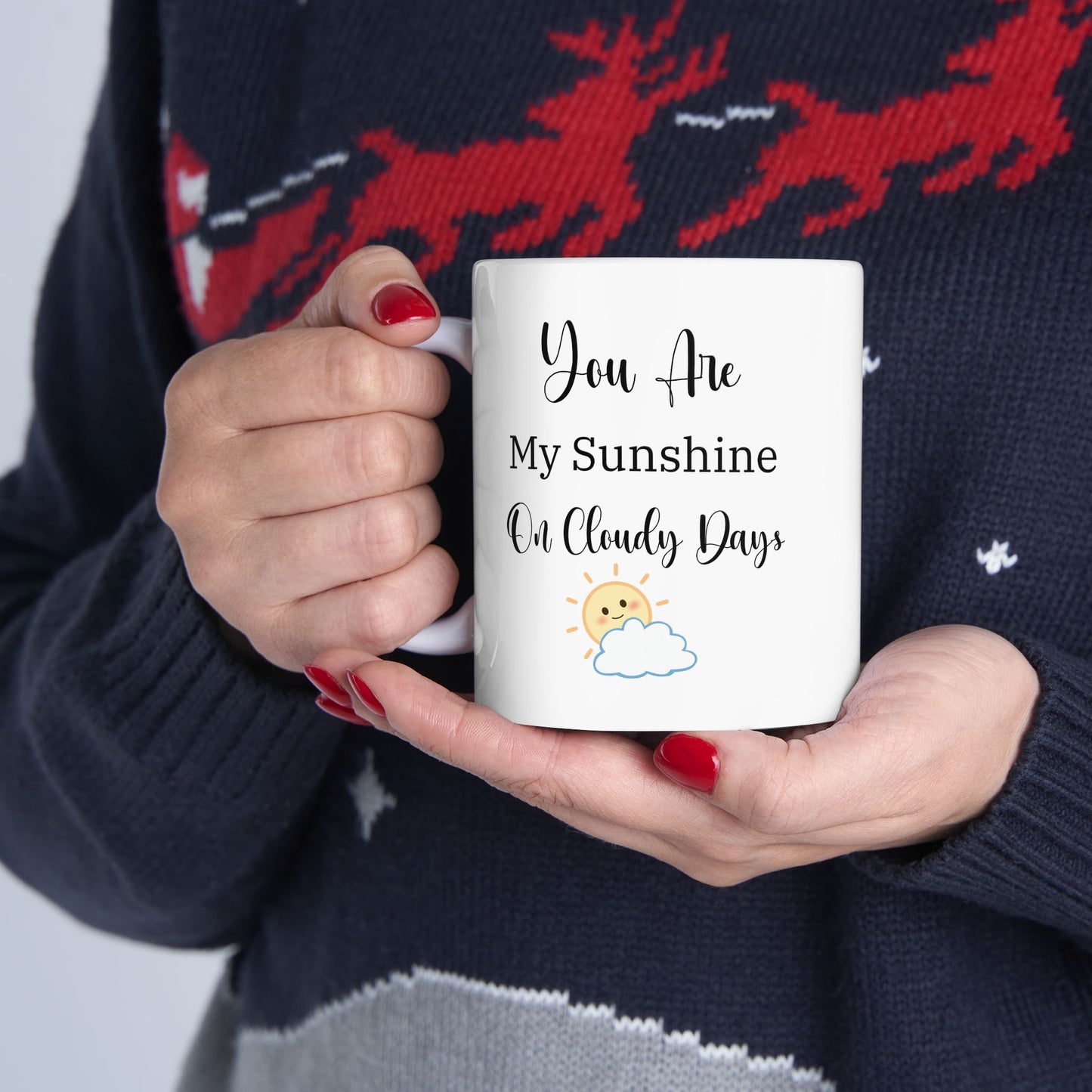 Coffee Mug - 'You Are My Sunshine on a Cloudy Day' - Romantic Gift for Husband, Wife, Boyfriend, Girlfriend - 11oz, 15oz, Playful Cute