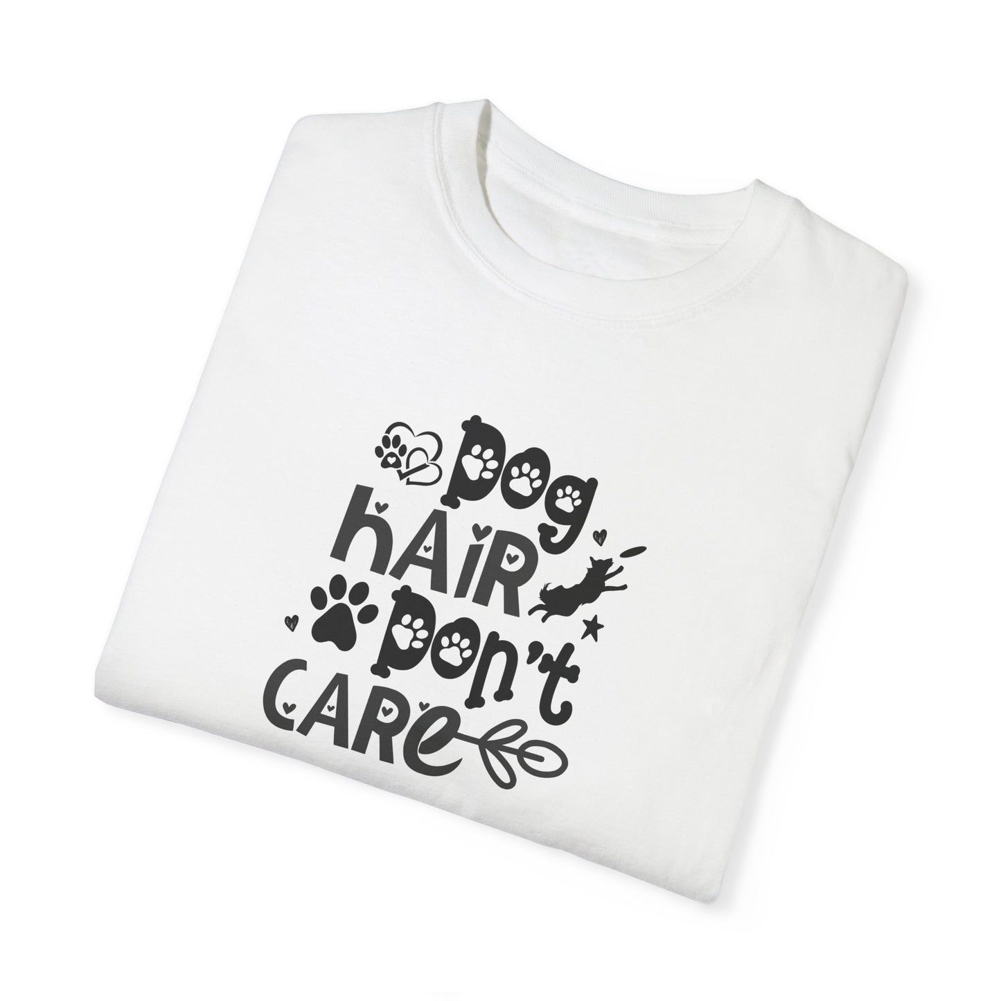 Dog Hair Don't Care Tshirt