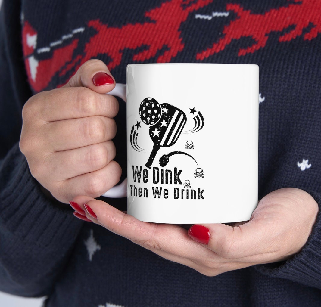 We Dink Then We Drink Pickleball Mug - Fun Pickleball Coffee Cup for Players & Enthusiasts | Durable Ceramic, Perfect Gift