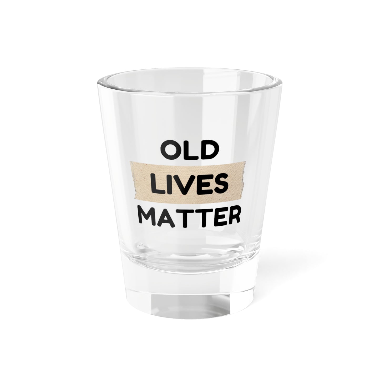 Funny Shot Glass Old Lives Matter | Gag Gift and Sarcastic Joke For Elderly Grandpa |Retirement Gift and Birthday Present