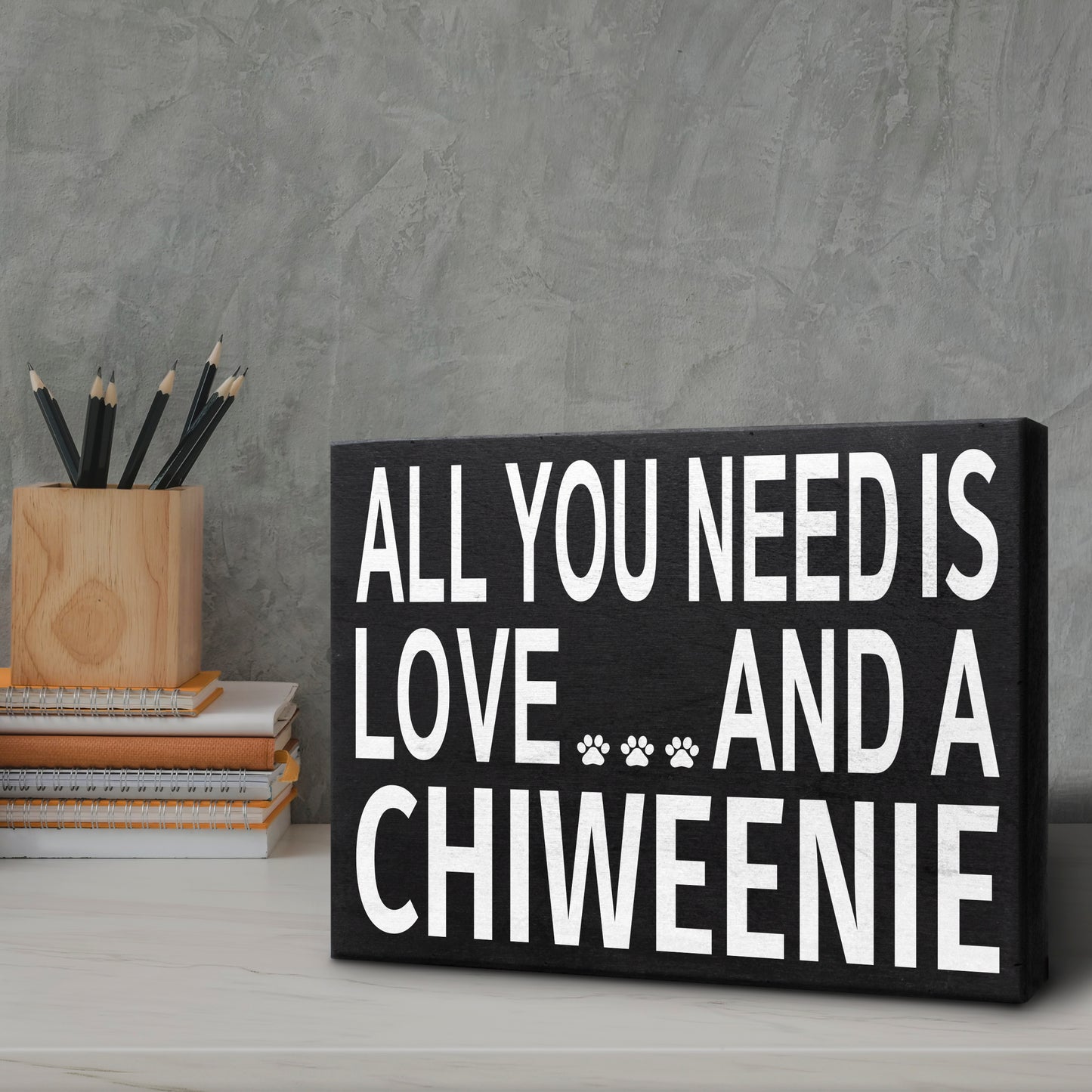 JennyGems All You Need is Love and A Chiweenie | Chiweenie Quotes, Chiweenie Moms and Owners | Chiweenie Sign