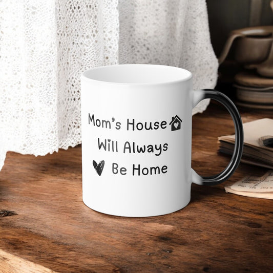 Mom’s House is Home Mug - Color-Changing Morphing Mug, Mother’s Day Gift, Sentimental Gift for Mom