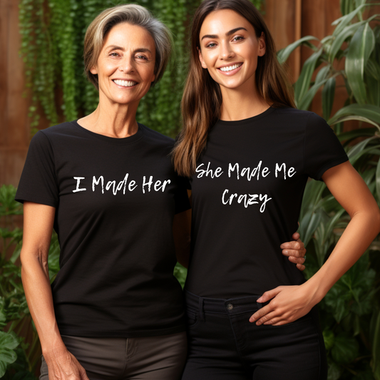 Mom Daughter Matching Shirts - I Made Her - She Made Me Crazy T-Shirts, Funny Mothers Day Birthday Gift, Adult Daughter and Mom, Grown