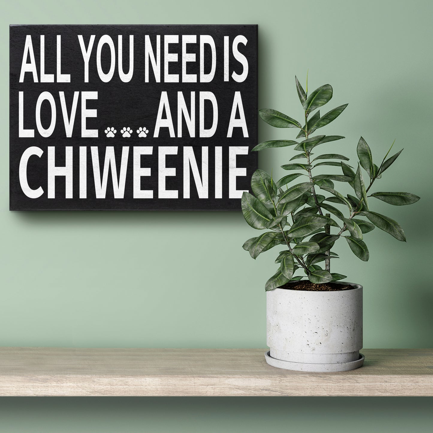 JennyGems All You Need is Love and A Chiweenie | Chiweenie Quotes, Chiweenie Moms and Owners | Chiweenie Sign