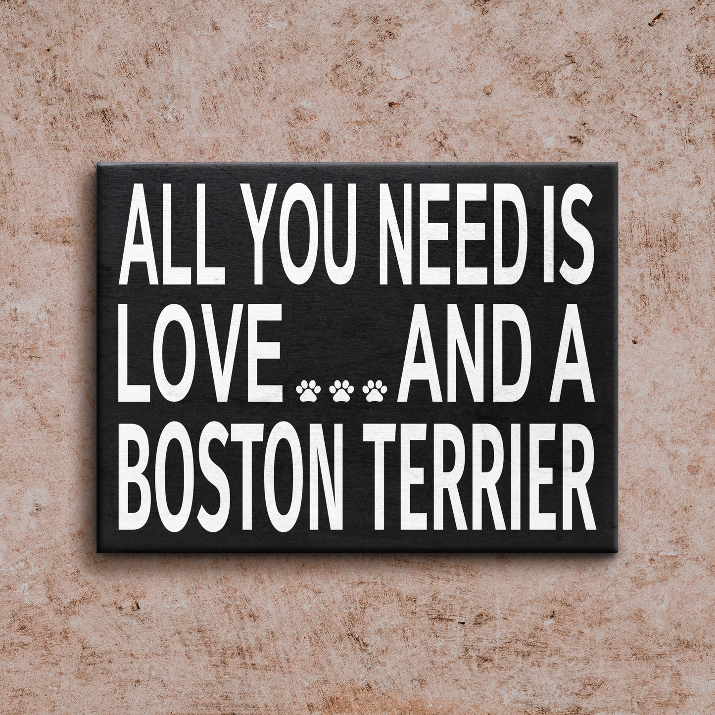 JennyGems - All You Need is Love and a Boston Terrier - Wooden Stand Up Box Sign - Boston Terrier Gift Series, Boston Terrier Moms