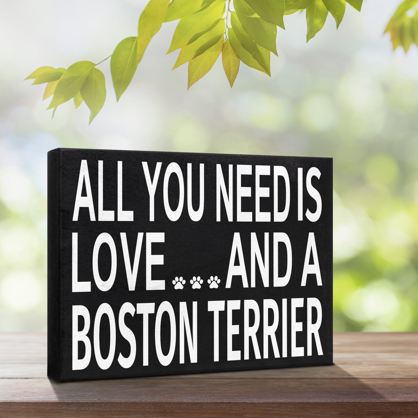 JennyGems - All You Need is Love and a Boston Terrier - Wooden Stand Up Box Sign - Boston Terrier Gift Series, Boston Terrier Moms