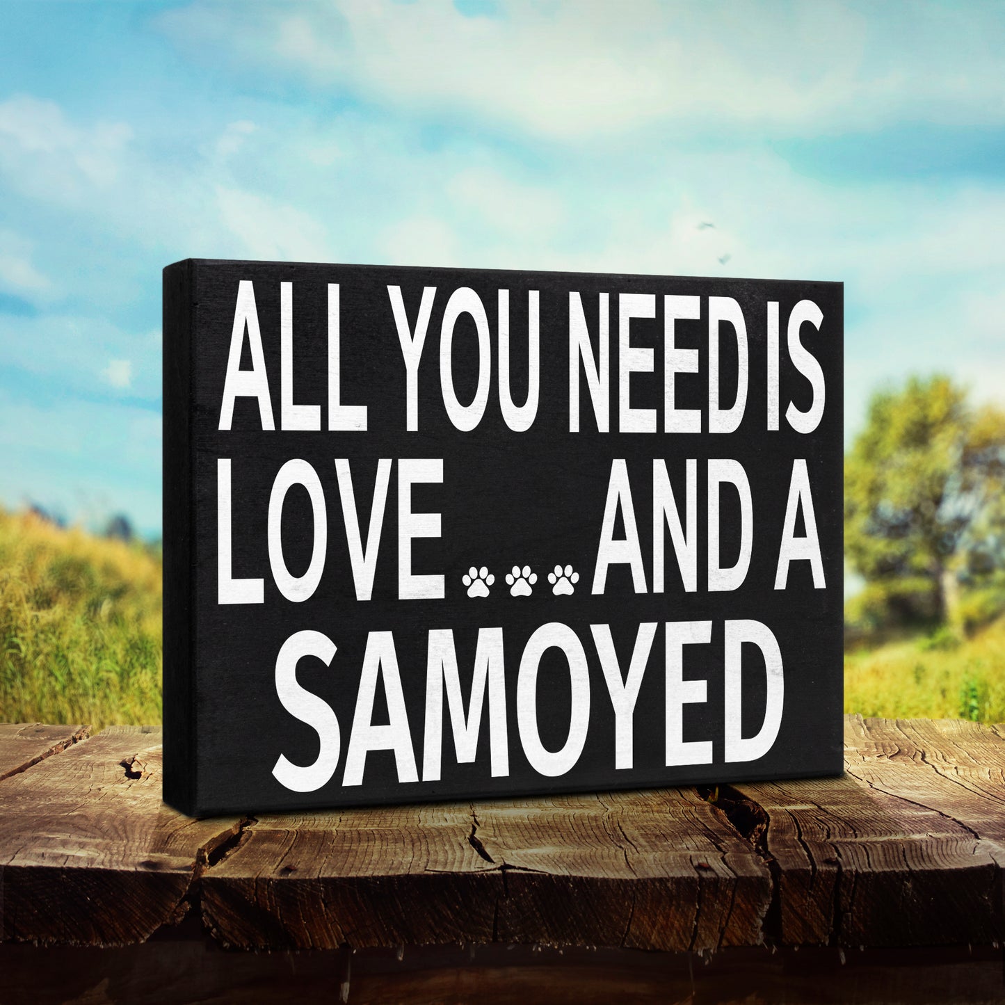 JennyGems - All You Need is Love and A Samoyed - Wooden Stand Up Box Sign -Sammy Moms Gift Series - Samoyed Decor Signs - Rustic Farmhouse Box Sign - Bjelkier, Samoiedskaya Sobaka, Laika Smiley Sammy