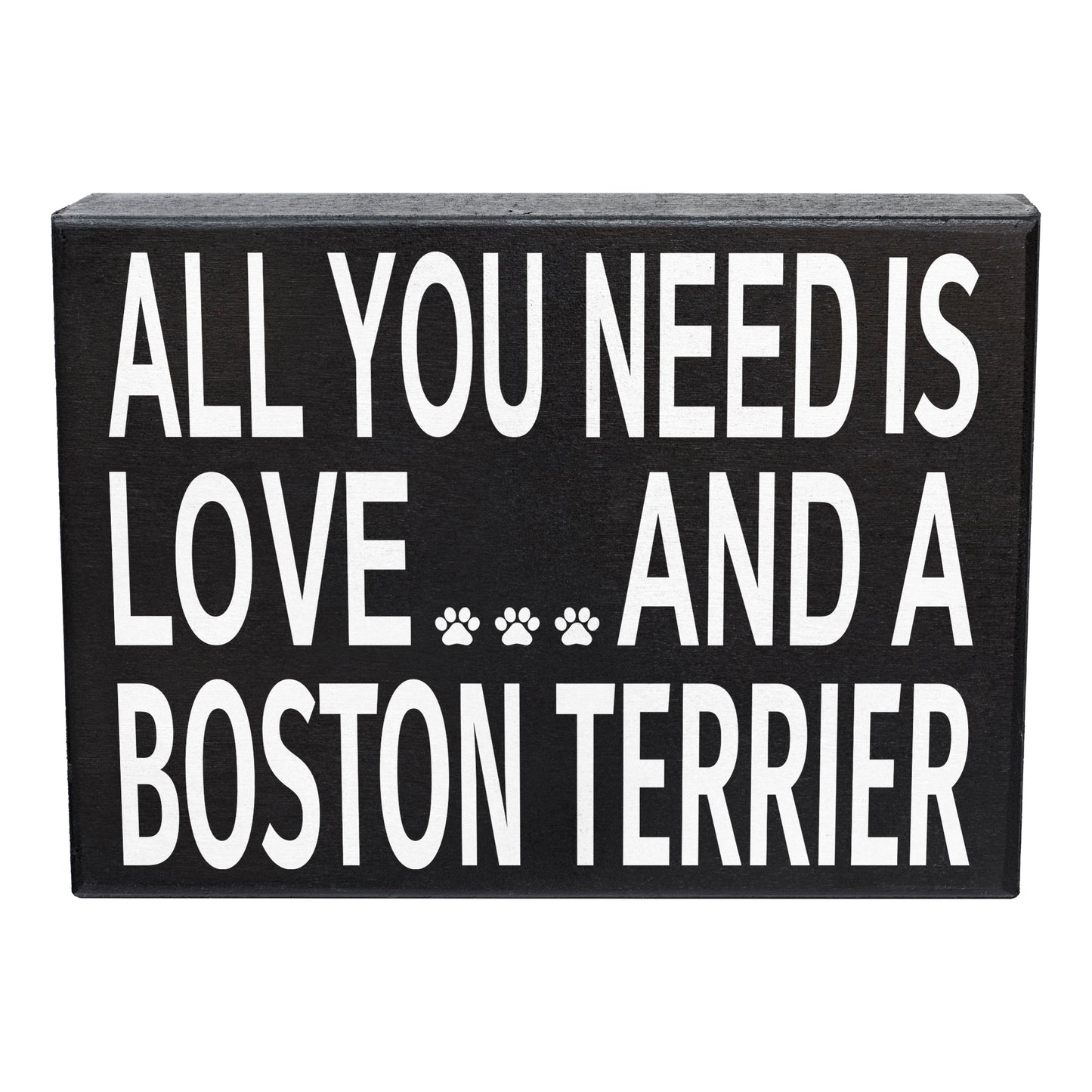 JennyGems - All You Need is Love and a Boston Terrier - Wooden Stand Up Box Sign - Boston Terrier Gift Series, Boston Terrier Moms