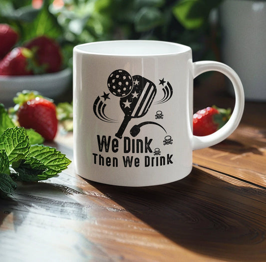 We Dink Then We Drink Pickleball Mug - Fun Pickleball Coffee Cup for Players & Enthusiasts | Durable Ceramic, Perfect Gift