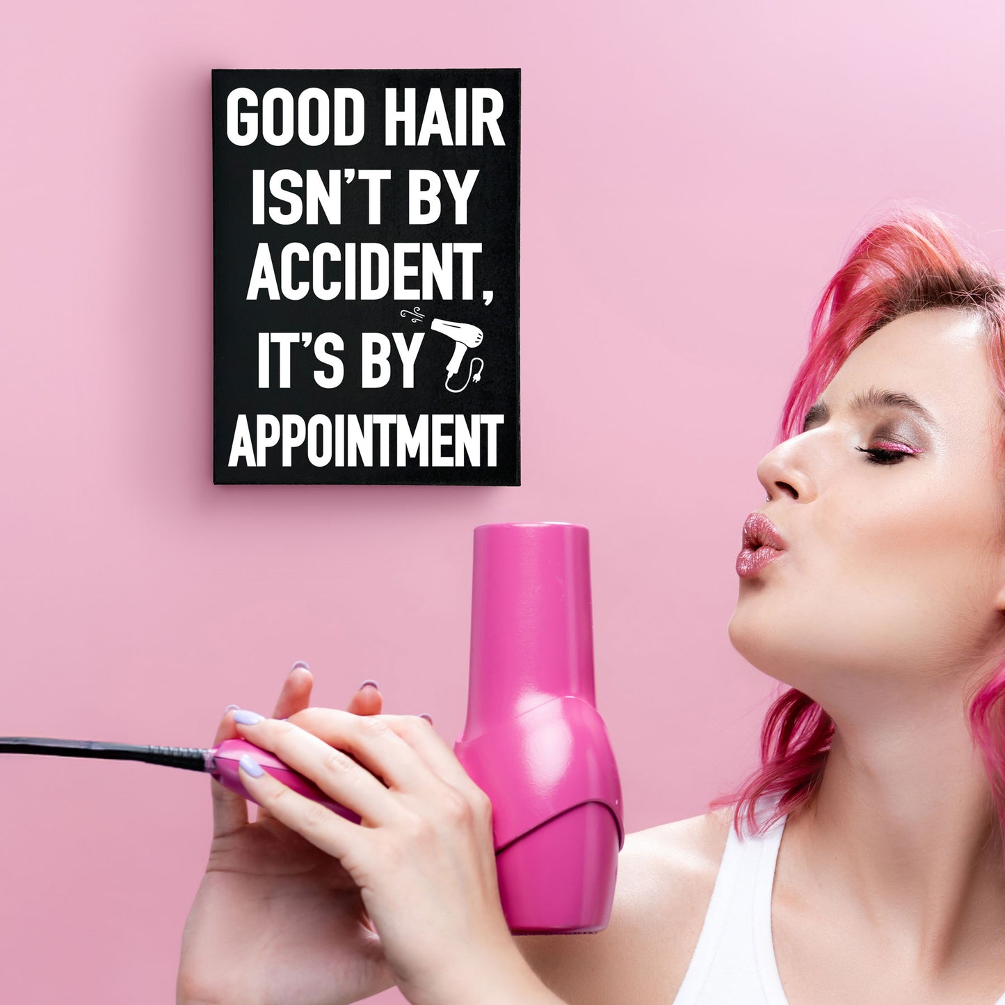 Good Hair Isn't by Accident it's by Appointment Wooden Sign