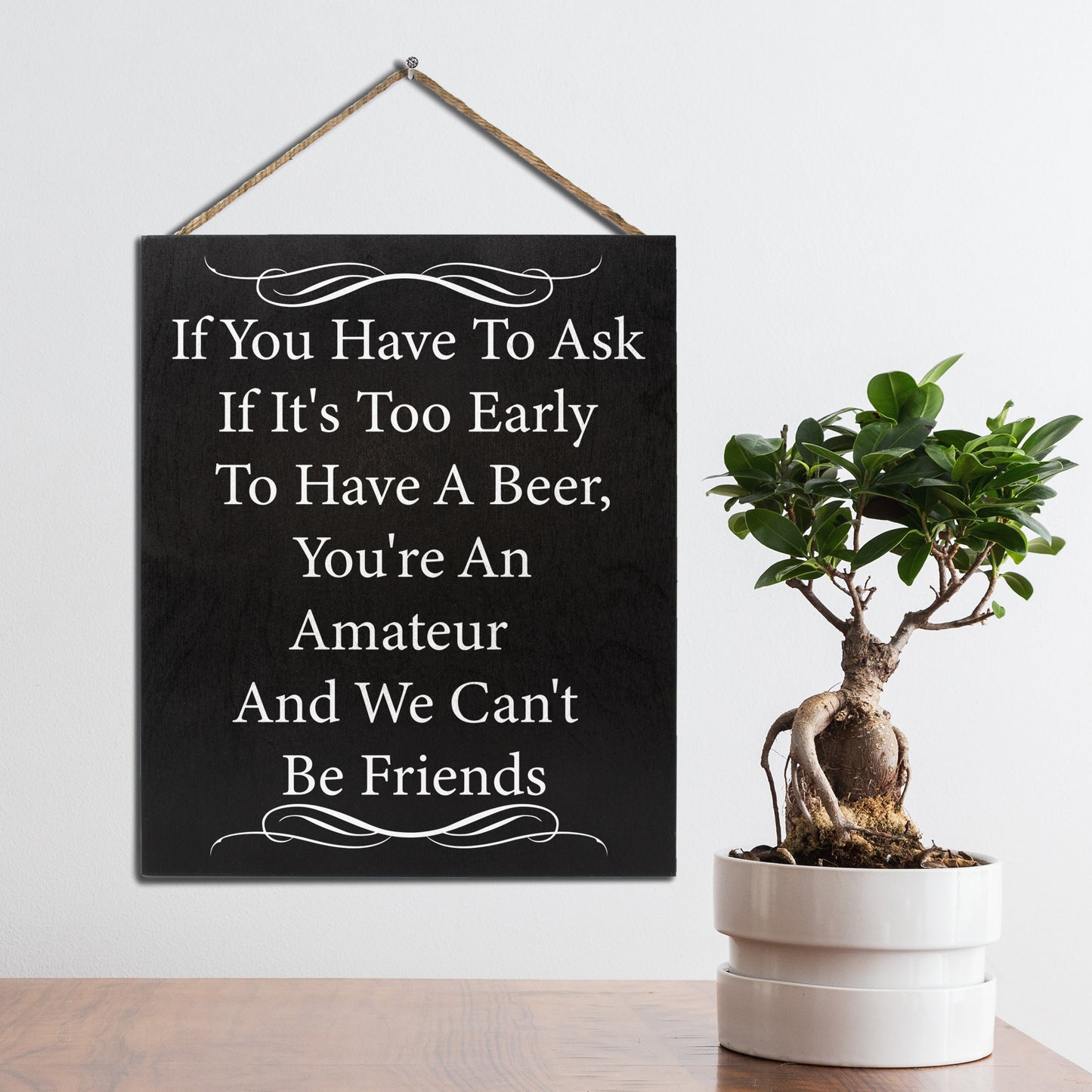 JennyGems If You Have to Ask If It's Too Early to Drink A Beer You're an Amateur We Can't Be Friends | Funny Bar Sign | Mancave | SheShed Humorous Decor | Funny Alcohol Bar Signs | Beer Signs