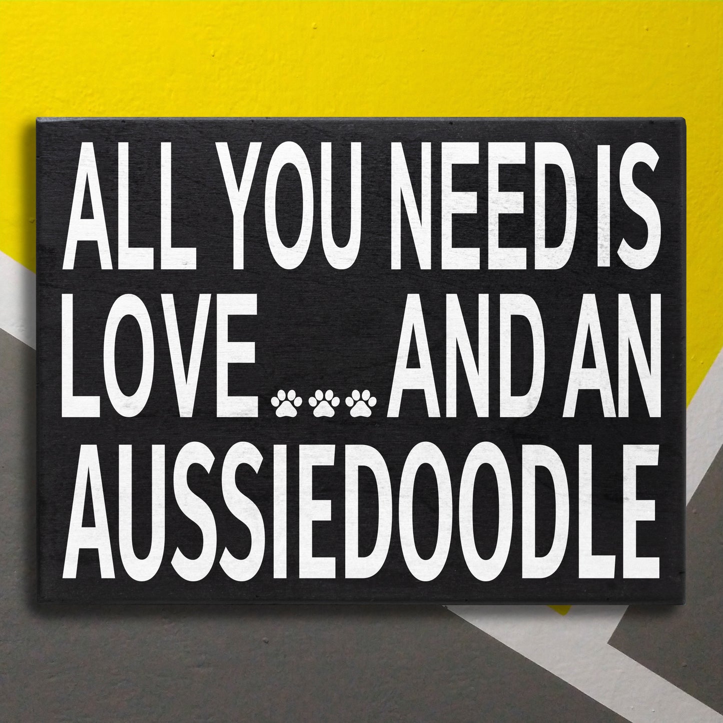 All You Need Is Love and an Aussiedoodle Wood Sign