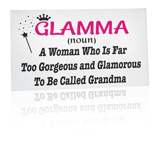 Glamma A Woman Who is Far Too Gorgeous and Glamorous to Be Called Grandma Wooden Sign