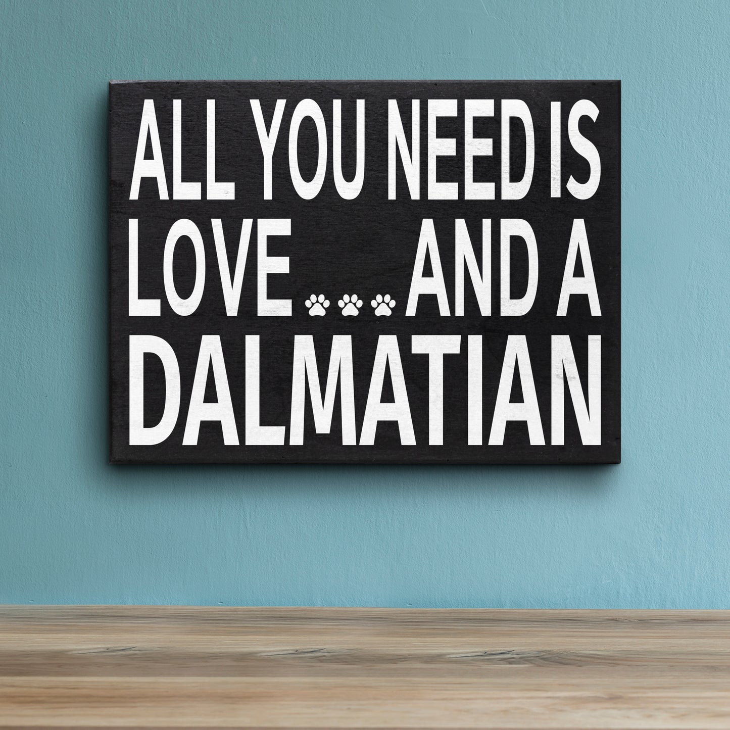 JennyGems All You Need is Love and a Dalmatian | Wooden Box Sign | Dalmatian Dog Home Accent | Dalmatian Wooden Gift Sign | Made in USA