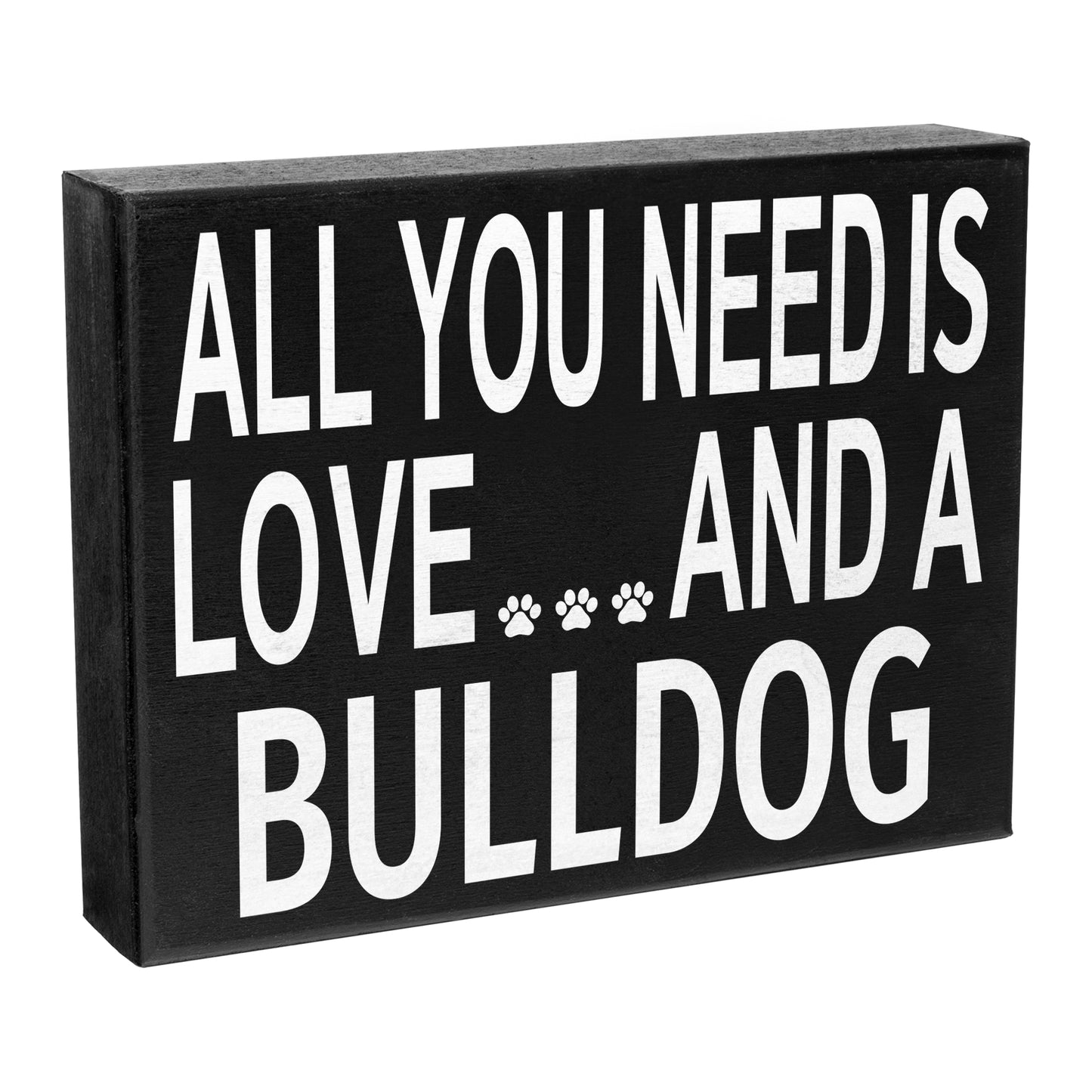 JennyGems All You Need is Love and a Bulldog | Wooden Box Sign | Bulldog Dog Home Accent | Bulldog Gift Sign | American Made