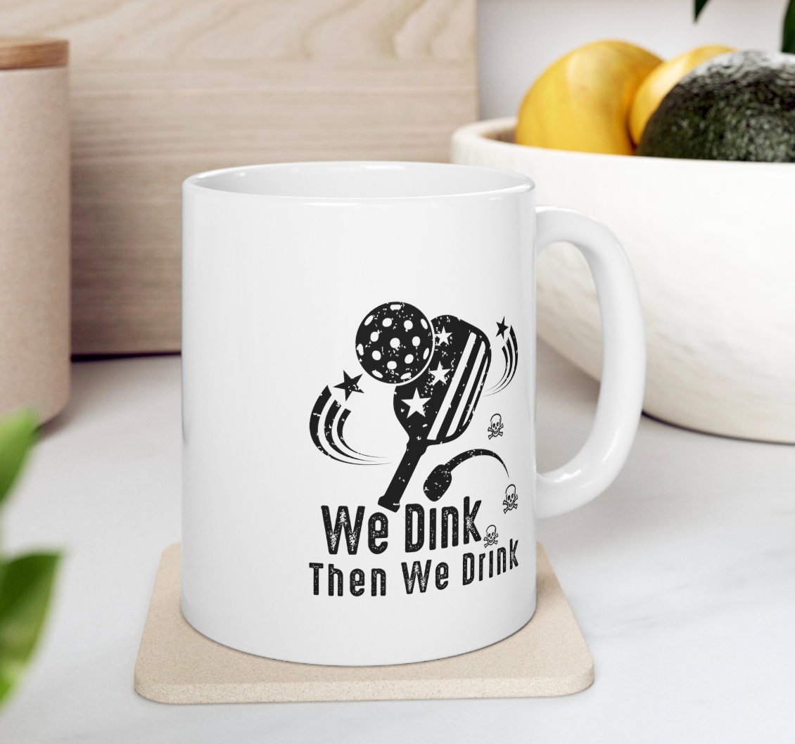 We Dink Then We Drink Pickleball Mug - Fun Pickleball Coffee Cup for Players & Enthusiasts | Durable Ceramic, Perfect Gift