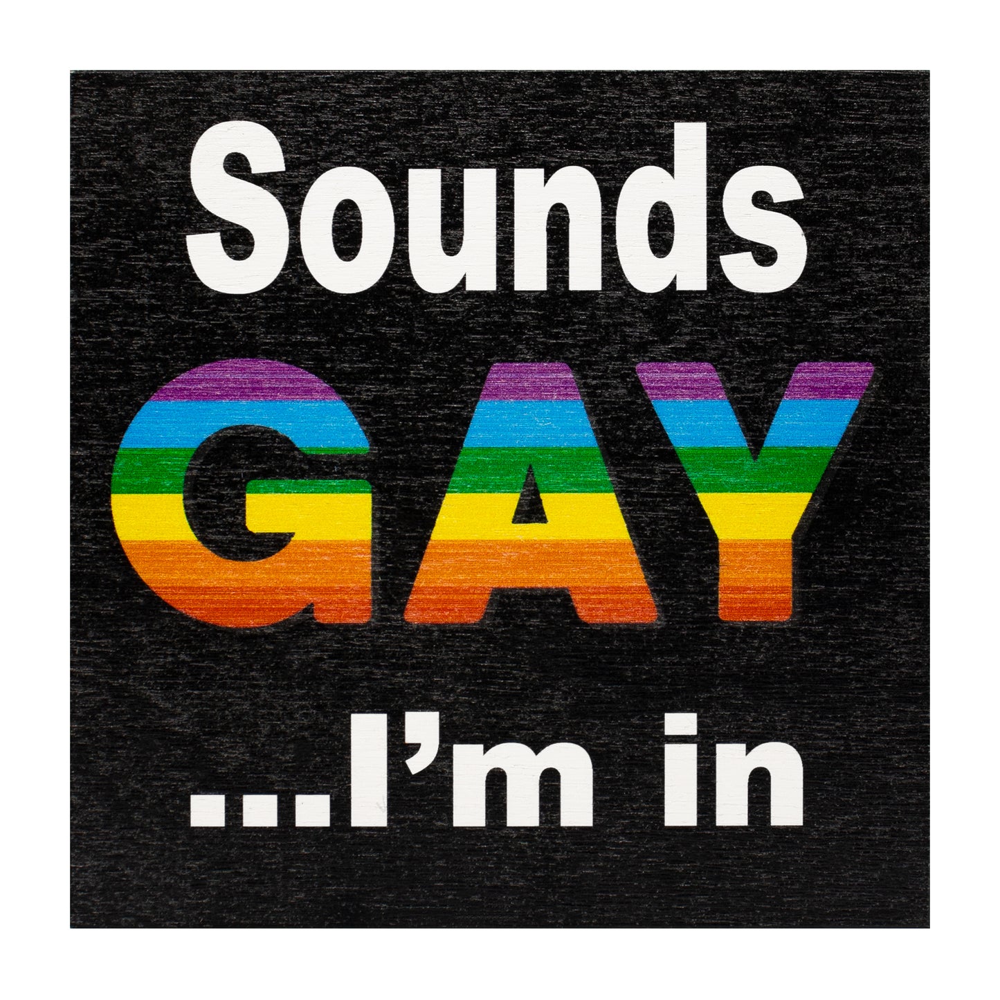 JennyGems Sounds Gay I’m in, Gay Pride Sign, LGBT Gay Lesbian Pride Gifts, Rainbow Pride Flag Sign, 5.5x5.5 Inch Wood Sign, LGBTQ Gifts, Rainbow Flag Decorations, Pride Love, American Made