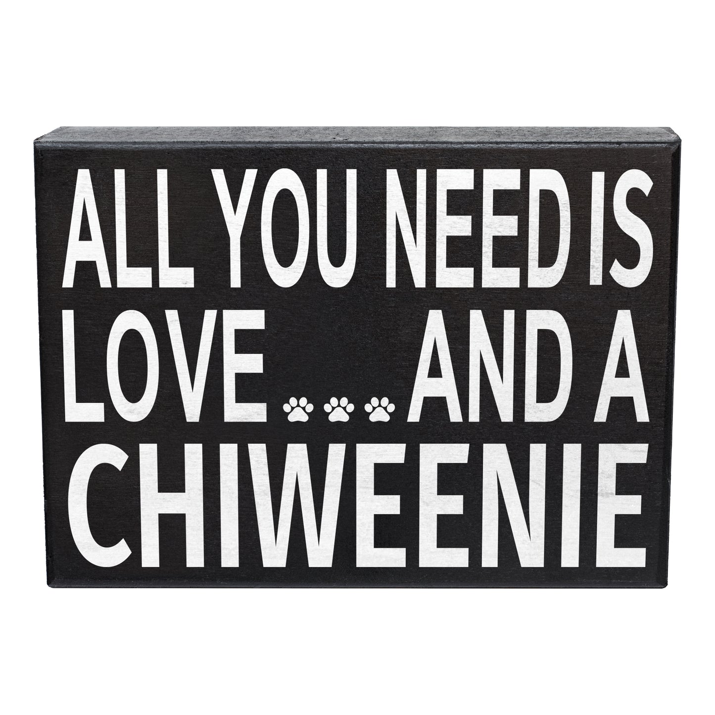 JennyGems All You Need is Love and A Chiweenie | Chiweenie Quotes, Chiweenie Moms and Owners | Chiweenie Sign