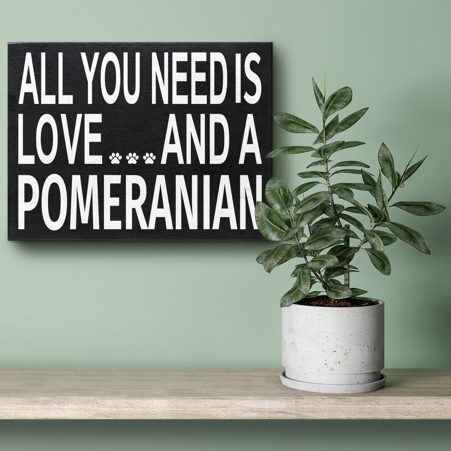 JennyGems All You Need is Love and a Pomeranian | Box Sign | Pomeranian Gift Series | Pomeranian Moms and Owners