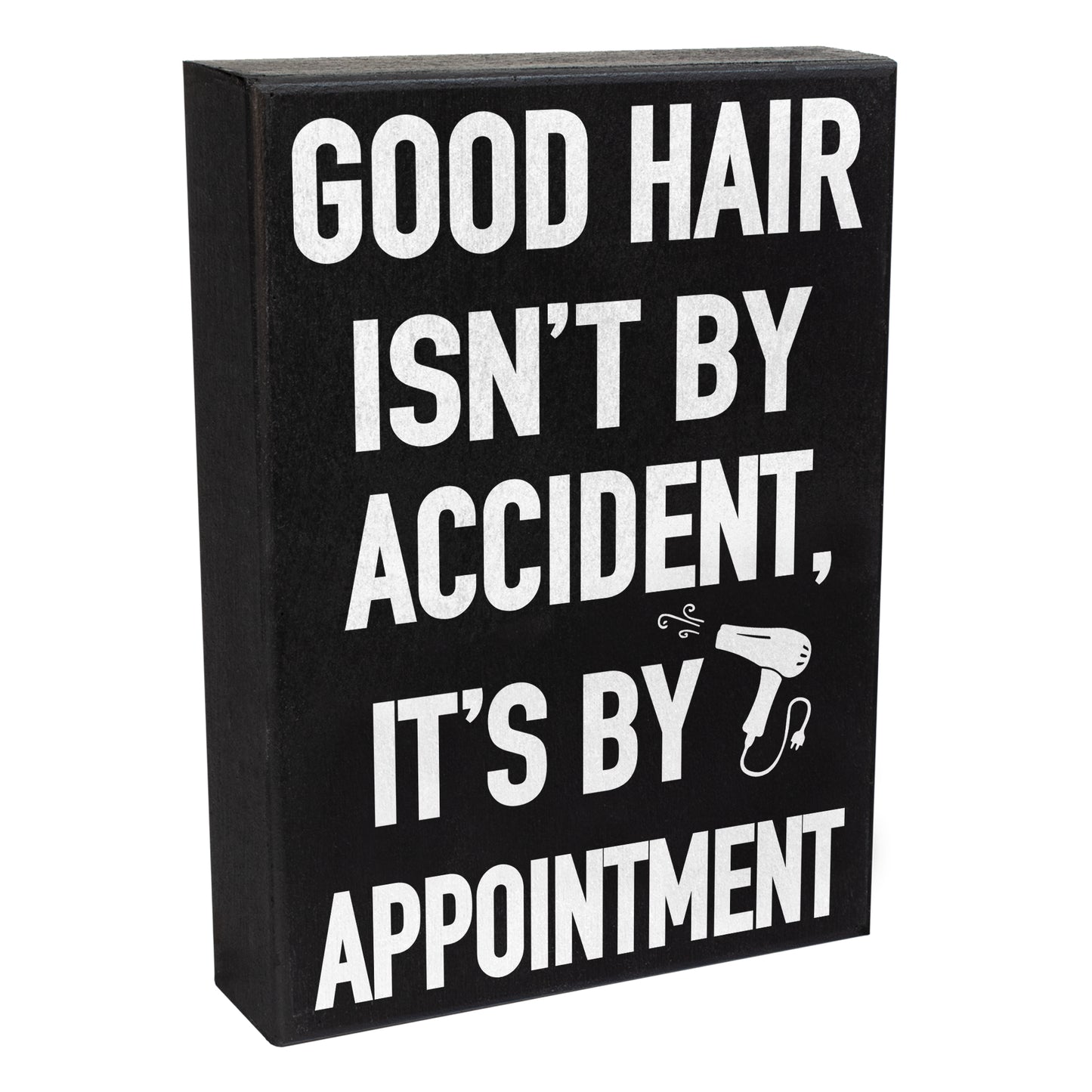 Good Hair Isn't by Accident it's by Appointment Wooden Sign