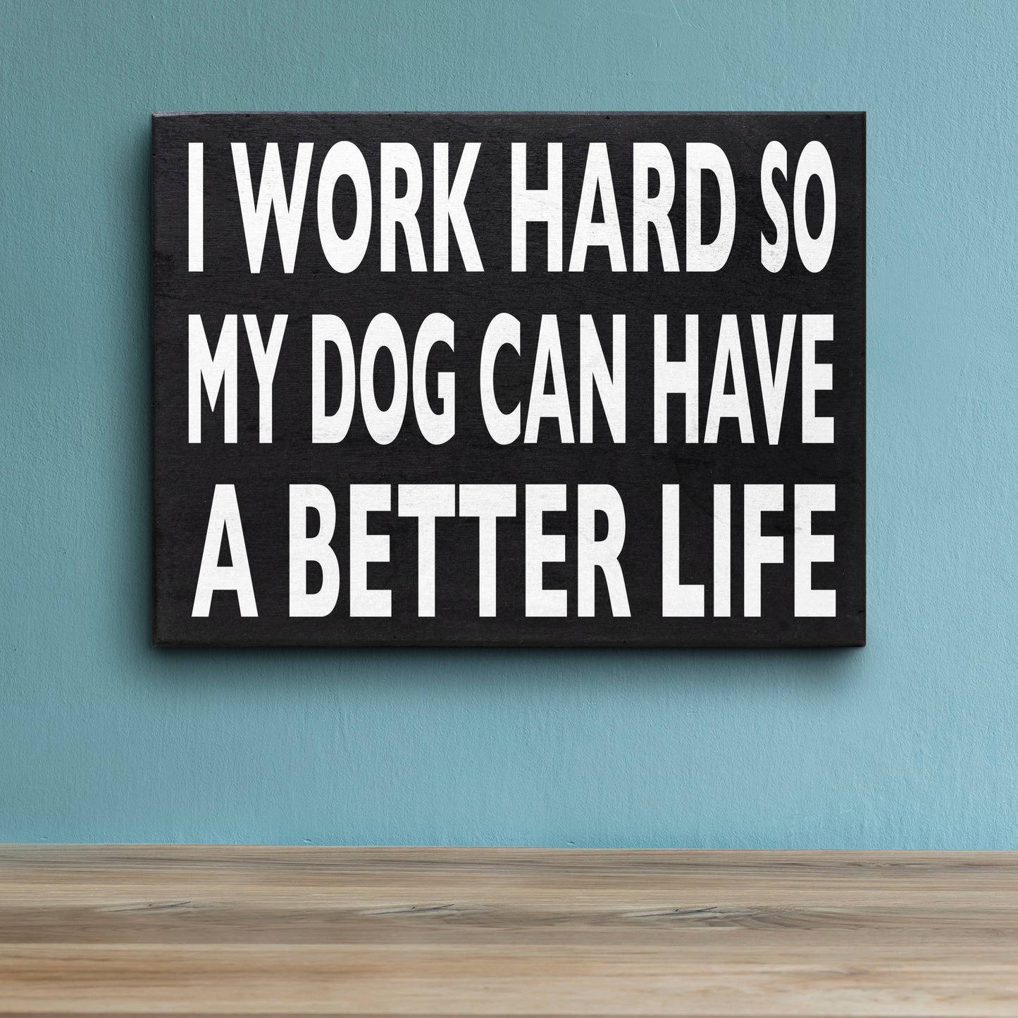 JennyGems I Work Hard So My Dog Can Have A Better Life Sign, Dog Desk Sign, Funny Dog Mom Sign, Wood Sign, Dog Lover Gift, American Made