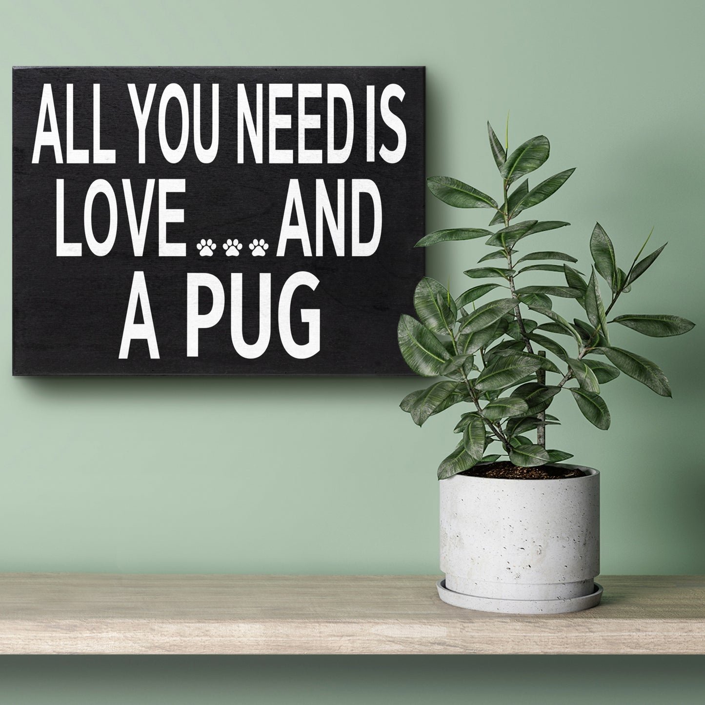 JennyGems All You Need Is Love and a Pug, 8x6 Inch Wood Sign, Pug Decor, Pug Gifts, Pug Mom, Pug Lovers Gifts