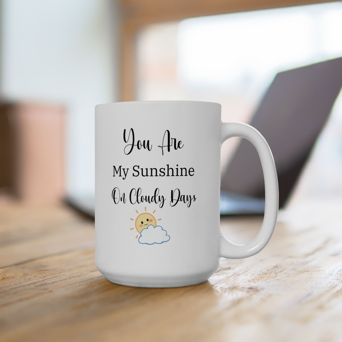 Coffee Mug - 'You Are My Sunshine on a Cloudy Day' - Romantic Gift for Husband, Wife, Boyfriend, Girlfriend - 11oz, 15oz, Playful Cute