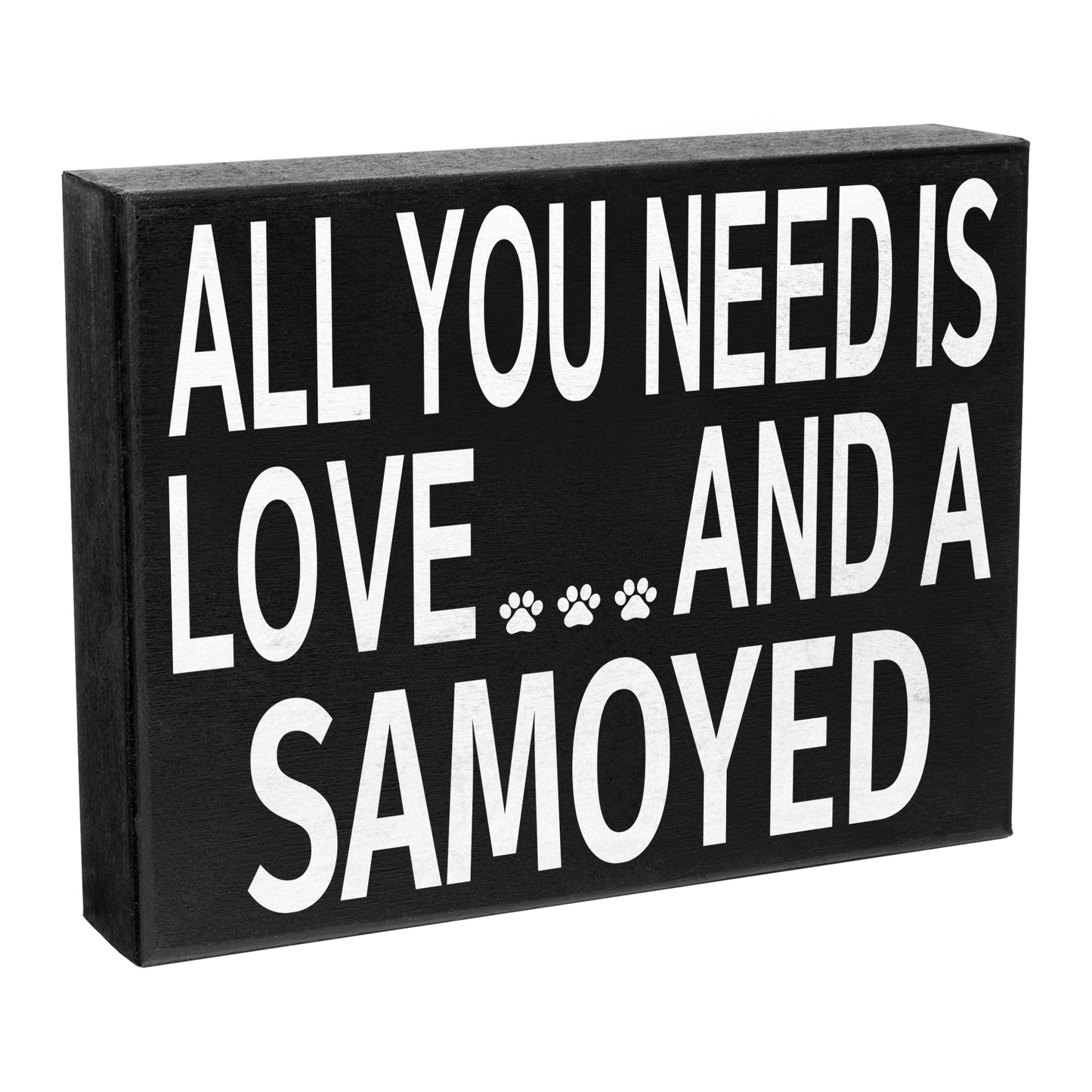 JennyGems - All You Need is Love and A Samoyed - Wooden Stand Up Box Sign -Sammy Moms Gift Series - Samoyed Decor Signs - Rustic Farmhouse Box Sign - Bjelkier, Samoiedskaya Sobaka, Laika Smiley Sammy