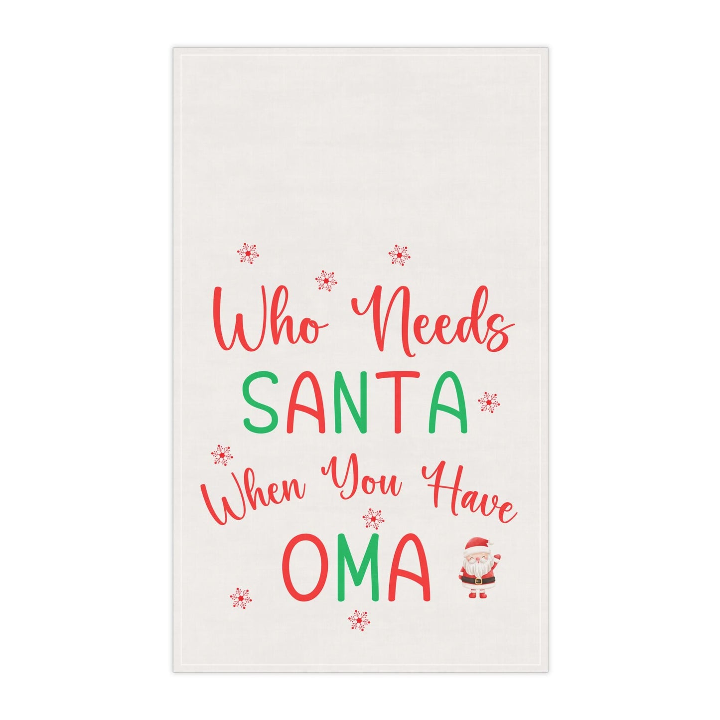 Oma Gift, Who Needs Santa When You Have Oma, Christmas Gift for Oma, Oma Fans, Best Oma Kitchen and Home Decor Dish Towel