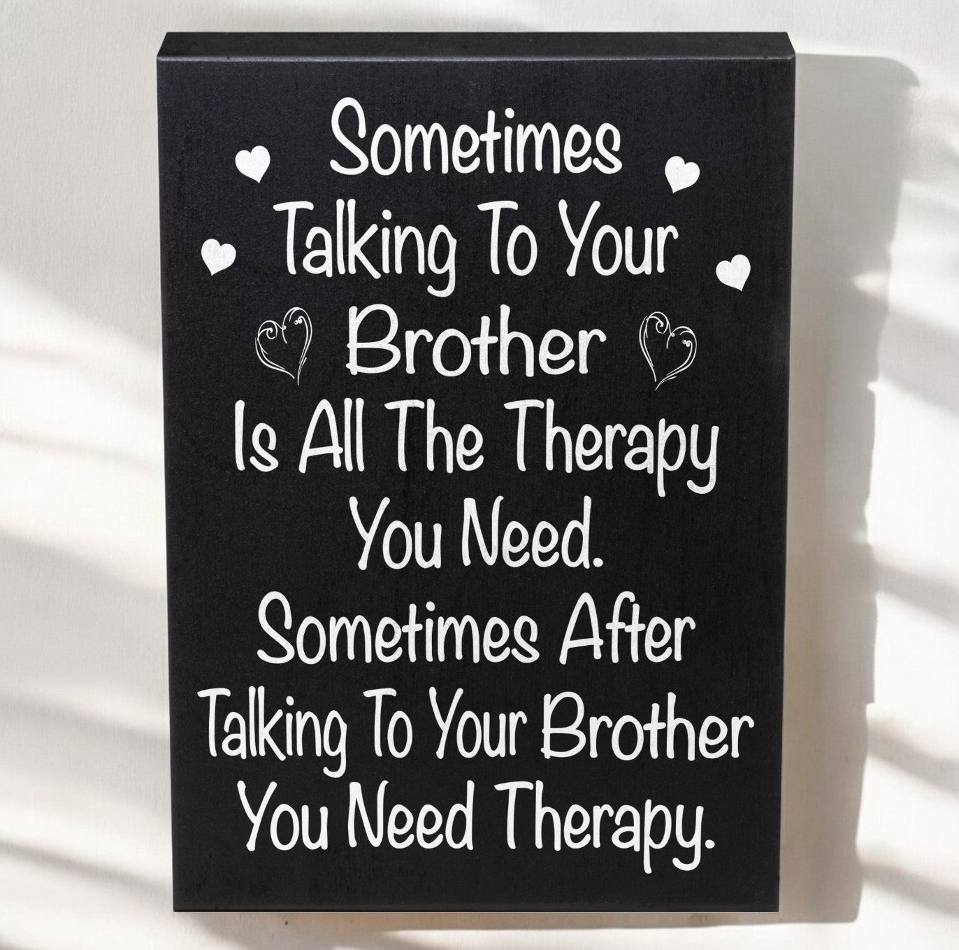 Funny Brother Gift, Sometimes Talking To Your Brother Is All The Therapy You Need Wood Sign