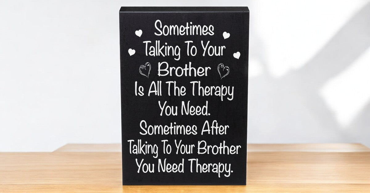 Funny Brother Gift, Sometimes Talking To Your Brother Is All The Therapy You Need Wood Sign