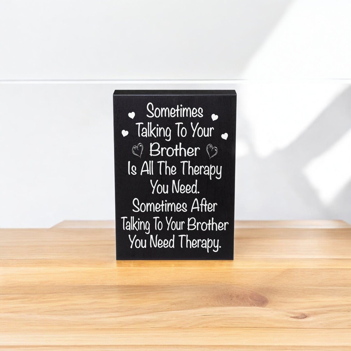 Funny Brother Gift, Sometimes Talking To Your Brother Is All The Therapy You Need Wood Sign