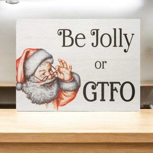 Be Jolly or GTFO, Funny Christmas Sign