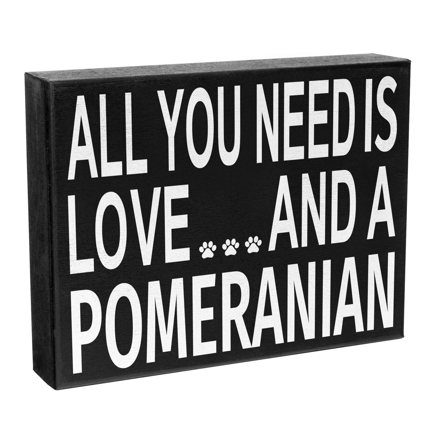 JennyGems All You Need is Love and a Pomeranian | Box Sign | Pomeranian Gift Series | Pomeranian Moms and Owners