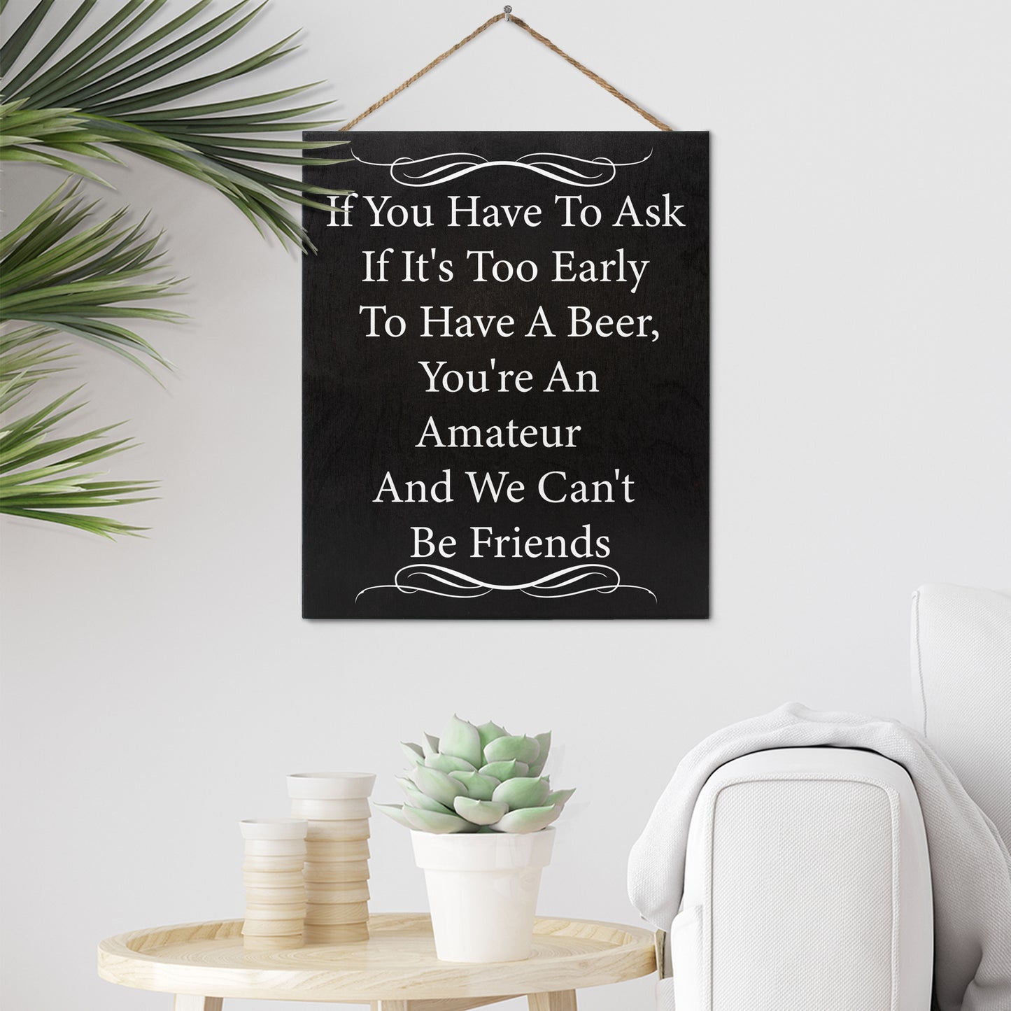 JennyGems If You Have to Ask If It's Too Early to Drink A Beer You're an Amateur We Can't Be Friends | Funny Bar Sign | Mancave | SheShed Humorous Decor | Funny Alcohol Bar Signs | Beer Signs