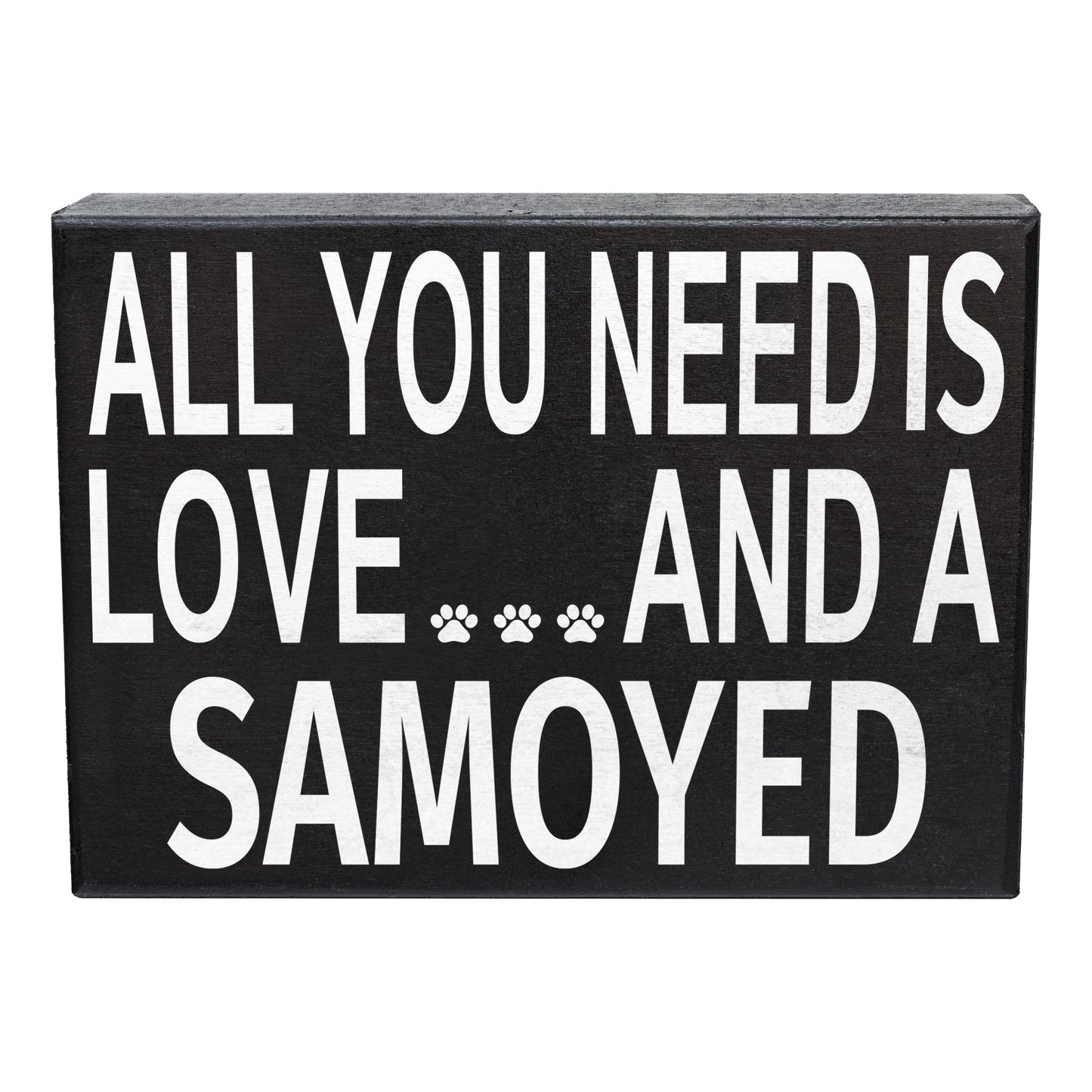 JennyGems - All You Need is Love and A Samoyed - Wooden Stand Up Box Sign -Sammy Moms Gift Series - Samoyed Decor Signs - Rustic Farmhouse Box Sign - Bjelkier, Samoiedskaya Sobaka, Laika Smiley Sammy