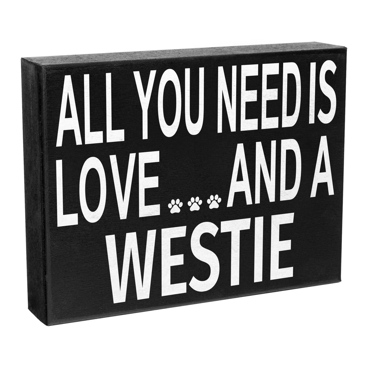 All You Need Is Love And A Westie Sign