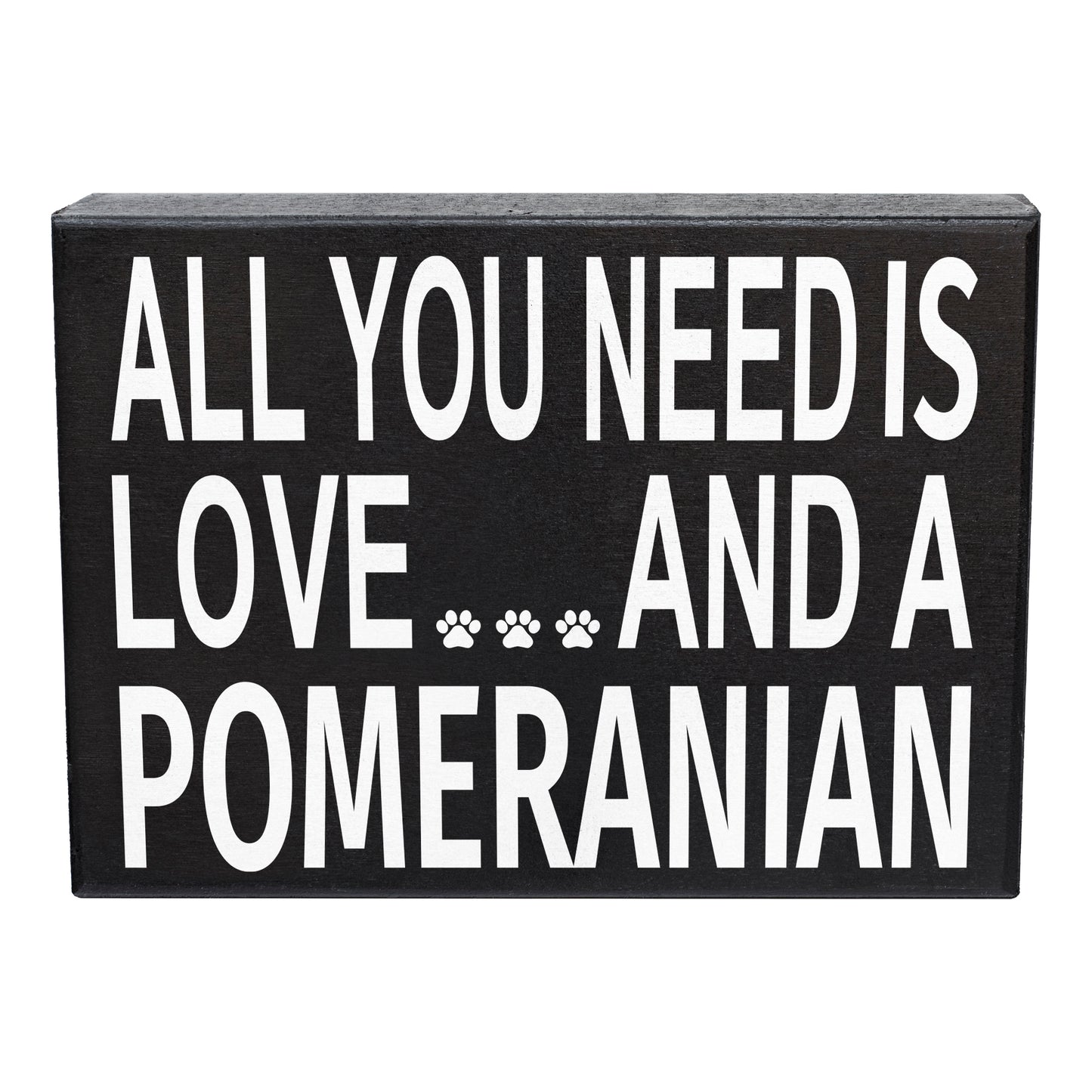 JennyGems All You Need is Love and a Pomeranian | Box Sign | Pomeranian Gift Series | Pomeranian Moms and Owners