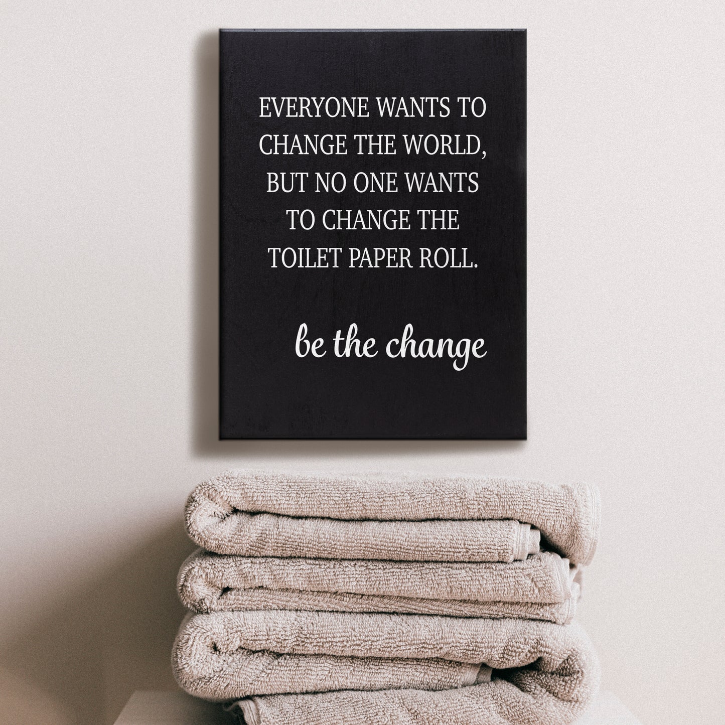 JennyGems Funny Farmhouse Bathroom Signs, Everyone Wants To Change the World But No One Wants To Change the Toilet Paper, Funny Bathroom Decor Bathroom Signs Guest Bathroom, 6x8 Inch Wood Sign