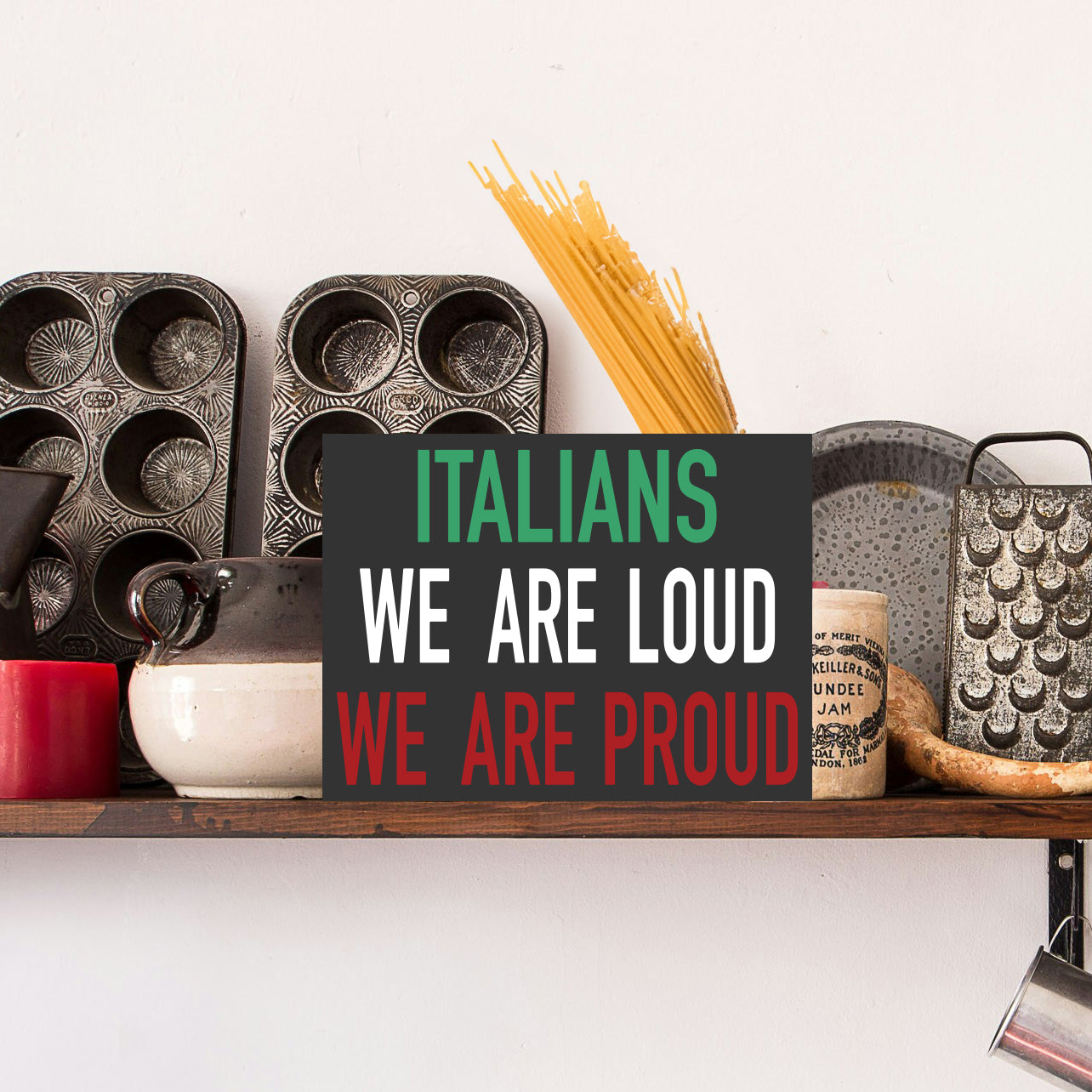 JennyGems Italian Pride Wood Shelf and Wall Hanging Sign, Italians We are Loud We are Proud Gift Sign, 8x6, Funny Home Decor for Kitchen Living Room