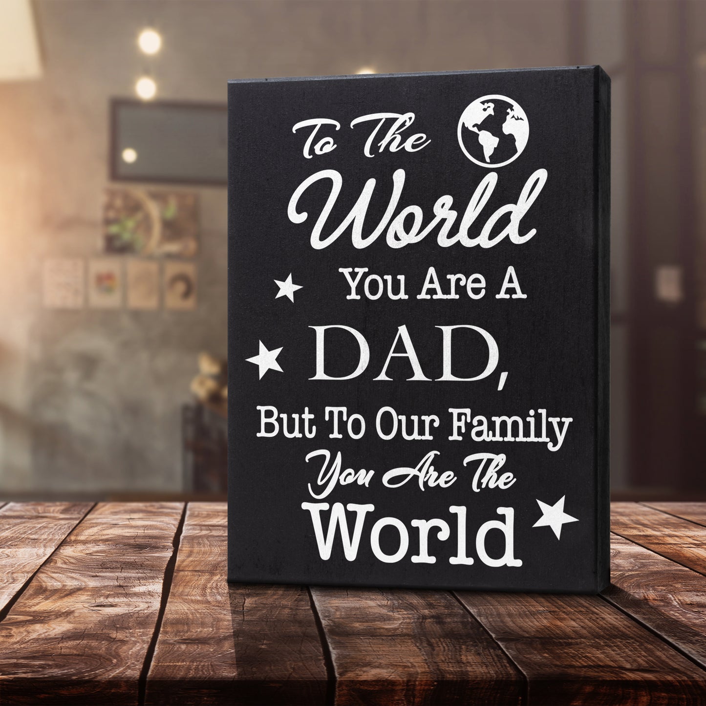 JennyGems Dad Gifts, To the World You Are a Dad, But To Our Family You Are the World, 6x8 Inch Wood Sign, Dad Plaque, Dad Sign, Father Sayings, Made in USA