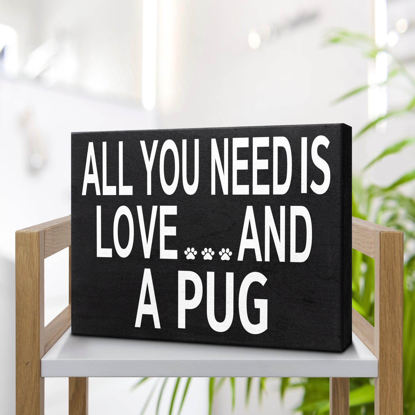 JennyGems All You Need Is Love and a Pug, 8x6 Inch Wood Sign, Pug Decor, Pug Gifts, Pug Mom, Pug Lovers Gifts