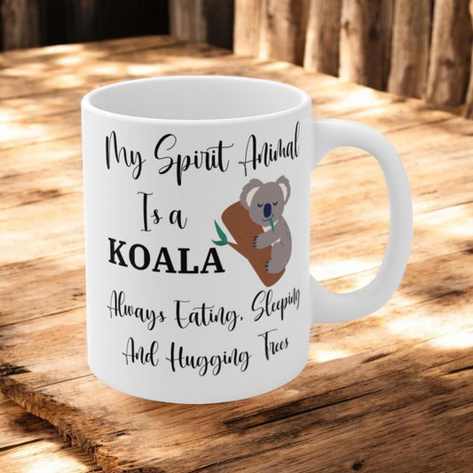 My Spirit Animal Is a Koala Ceramic Mug, Funny Koala Lover Gift, Always Eating Sleeping and Hugging Trees Coffee Cup, 11oz White Ceramic Mug