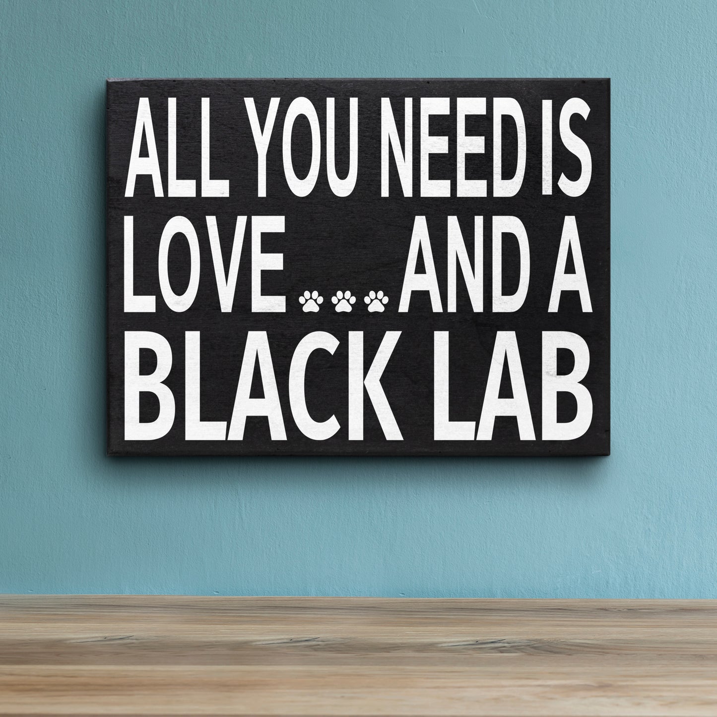 JennyGems All You Need is Love and a Black Lab Wooden Sign, Black Lab Gifts, Black Lab Moms and Owners, Labrador Retriever, Made in USA